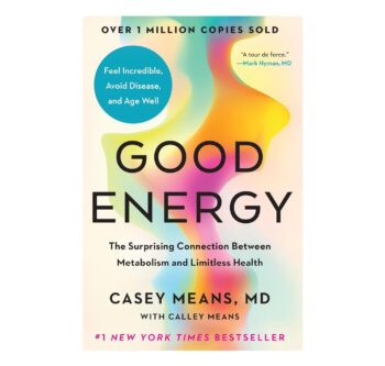 Good Energy: The Surprising Connection Between Metabolism and Limitless Health