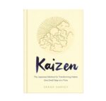 Kaizen: The Japanese Method for Transforming Habits, One Small Step at a Time